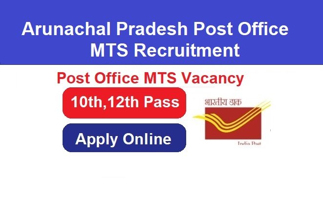 Arunachal Pradesh Post Office MTS Recruitment 2024 Apply For 1640 Post, @www.indiapostgdsonline.gov.in